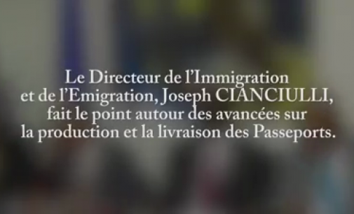 Le Directeur de l’Immigration et de l’Emigration, Joseph CIANCIULLI, fait le point autour des avancées sur la production et la livraison des passeports.